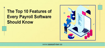 The Top 10 Features of Every Payroll Software Should Know